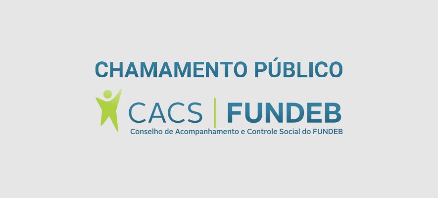 Secretaria Educação Lança Edital de Chamamento Público para Composição do Conselho de Acompanhamento e Controle Social do FUNDEB – CACS/Fundeb, Gestão 2023/2026